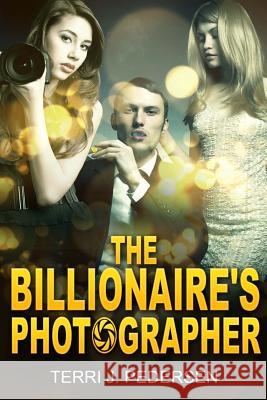 The Billionaire's Photographer Terri J. Pedersen 9781533229885 Createspace Independent Publishing Platform - książka