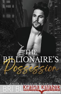 The Billionaire's Possession Bri Blackwood   9781956284096 Bretagey Press - książka