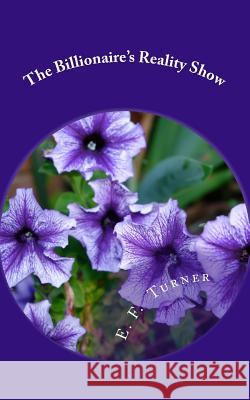 The Billionaire's Reality Show E. F. Turner 9781500397296 Createspace - książka