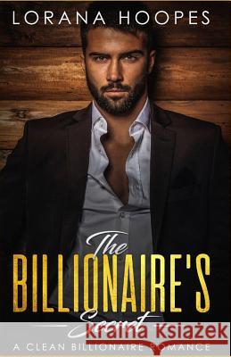 The Billionaire's Secret: A Sweet Billionaires Romance Lorana Hoopes 9781726782890 Independently Published - książka