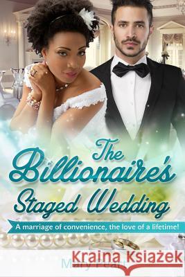 The Billionaire's Staged Wedding: A BWWM Marriage Of Convenience Romance Peart, Mary 9781519393630 Createspace - książka