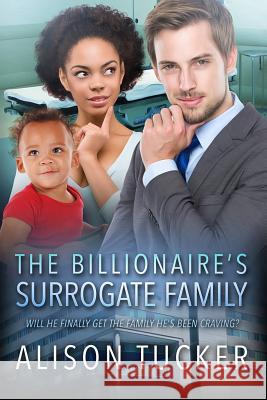 The Billionaire's Surrogate Family: A BWWM Pregnancy Romance For Adults Tucker, Alison 9781523212590 Createspace Independent Publishing Platform - książka