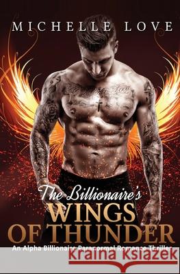 The Billionaire's Wings of Thunder: Paranormal Romance Michelle Love 9781648083334 Blessings for All, LLC - książka