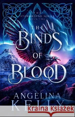 The Binds of Blood: The Stormbound Series Book Two Kelly                                    Jessica McKelden 9781069275820 Angelina Kelly - książka