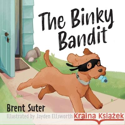 The Binky Bandit Brent Suter, Jayden Ellsworth 9781645385042 Orange Hat Publishing - książka