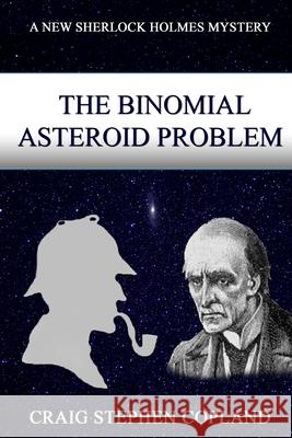 The Binomial Asteroid Problem Craig Stephen Copland 9781976214431 Createspace Independent Publishing Platform - książka