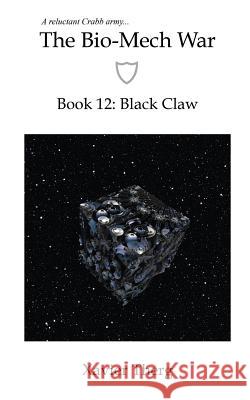 The Bio-Mech War, Book 12: Black Claw Xavier Therg 9781641450560 White Media Works - książka