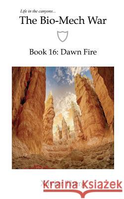 The Bio-Mech War, Book 16: Dawn Fire Xavier Therg 9781641450645 White Media Works - książka