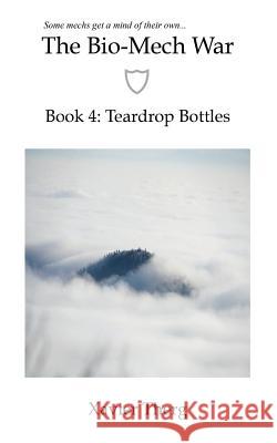 The Bio-Mech War, Book 4: Teardrop Bottles Xavier Therg 9781641451215 White Media Works - książka