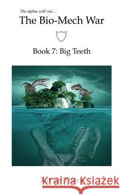 The Bio-Mech War, Book 7: Big Teeth Xavier Therg 9781641450300 White Media Works - książka