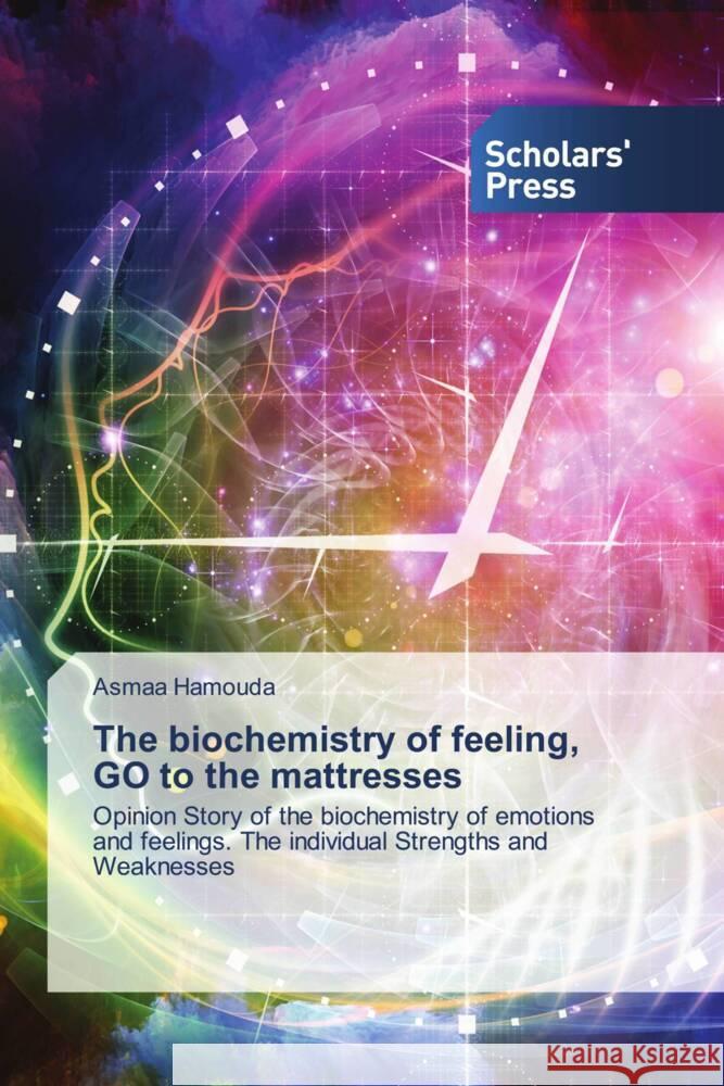 The biochemistry of feeling, GO to the mattresses Hamouda Asmaa Hamouda 9786138949176 KS OmniScriptum Publishing - książka