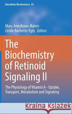 The Biochemistry of Retinoid Signaling II: The Physiology of Vitamin a - Uptake, Transport, Metabolism and Signaling Asson-Batres, Mary Ann 9789402409437 Springer - książka