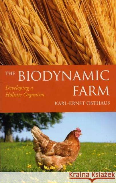 The Biodynamic Farm: Developing a Holistic Organism Karl-Ernst Osthaus, Bernard Jarman, Beate Buchinger 9780863157660 Floris Books - książka