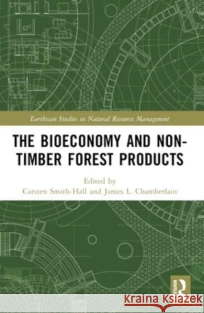 The Bioeconomy and Non-Timber Forest Products Carsten Smith-Hall James Chamberlain 9781032156309 Routledge - książka