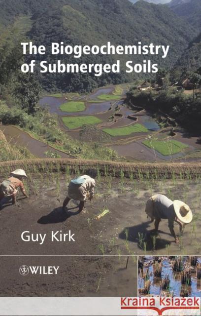 The Biogeochemistry of Submerged Soils Guy Kirk Kirk 9780470863015 John Wiley & Sons - książka