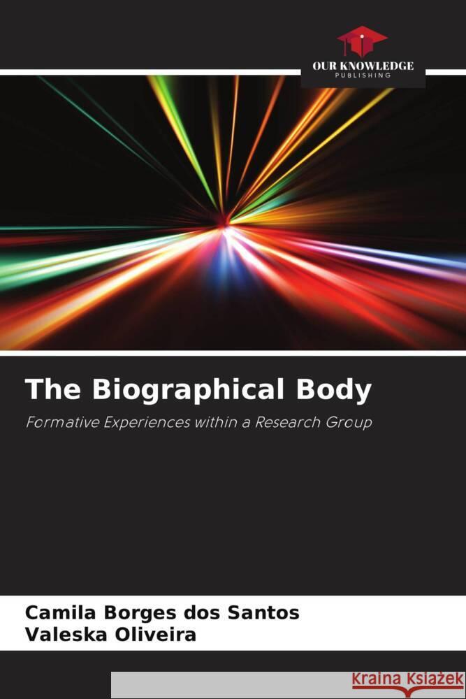 The Biographical Body Borges dos Santos, Camila, Oliveira, Valeska 9786208179304 Our Knowledge Publishing - książka