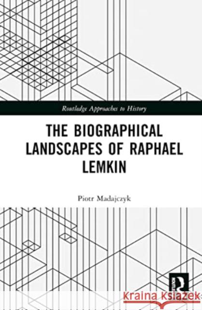 The Biographical Landscapes of Raphael Lemkin Piotr (Polish Academy of Sciences) Madajczyk 9781032584898 Taylor & Francis Ltd - książka