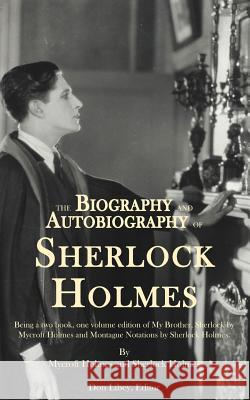 The Biography and Autobiography of Sherlock Holmes: Being a one volume, two book edition of My Brother, Sherlock and Montague Notations Holmes, Mycroft 9781491036860 Createspace - książka
