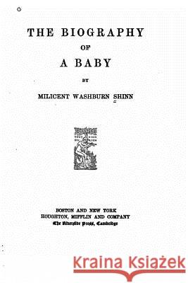The biography of a baby Shinn, Milicent Washburn 9781533275745 Createspace Independent Publishing Platform - książka