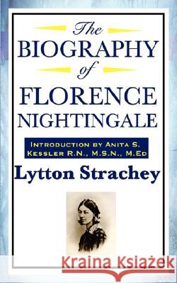 The Biography of Florence Nightingale Lytton Strachey, R N M S N M Ed Anita S Kessler 9781604592078 A&D Books - książka