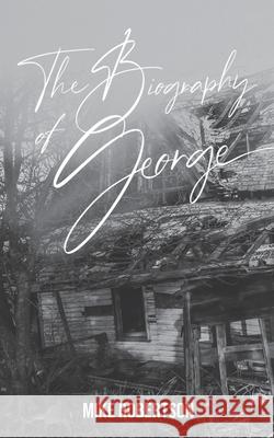 The Biography of George Mike Robertson 9781956529890 Mike Robertson - książka