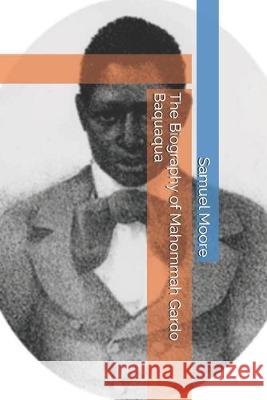 The Biography of Mahommah Gardo Baquaqua Fabio R. Araujo Samuel Moore 9781609425265 Iap - Information Age Pub. Inc. - książka