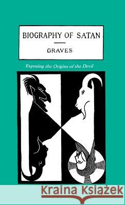 The Biography of Satan: Exposing the Origins of the Devil Kersey Graves, Kersey Graves, Reverend Paul Tice 9781585095285 Book Tree - książka