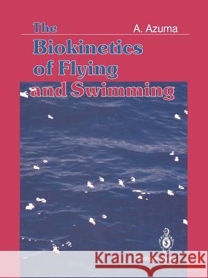 The Biokinetics of Flying and Swimming Akira Azuma 9784431682127 Springer - książka