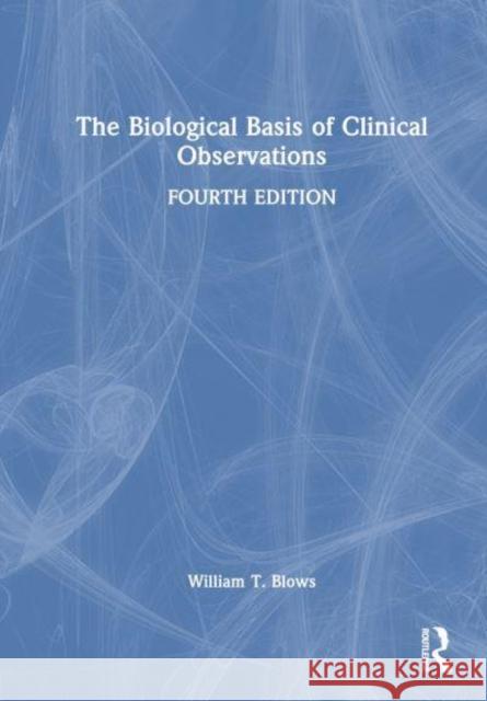 The Biological Basis of Clinical Observations William T. (City University London, UK) Blows 9781032484464 Taylor & Francis Ltd - książka