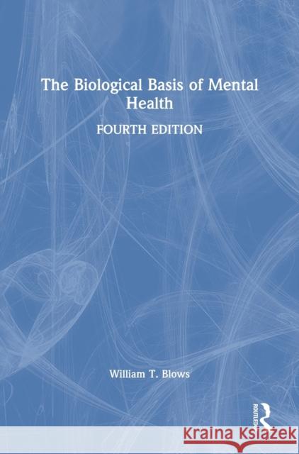 The Biological Basis of Mental Health William T. Blows 9780367563196 Routledge - książka