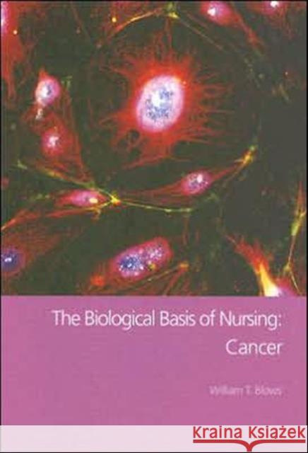 The Biological Basis of Nursing: Cancer William T. Blows 9780415327459 Routledge - książka