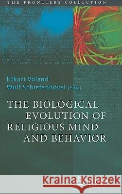 The Biological Evolution of Religious Mind and Behavior Eckart Voland, Wulf Schiefenhövel 9783642001277 Springer-Verlag Berlin and Heidelberg GmbH &  - książka