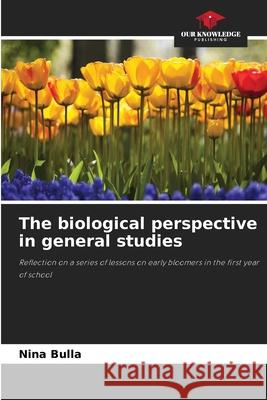 The biological perspective in general studies Bulla, Nina 9786208864835 Our Knowledge Publishing - książka