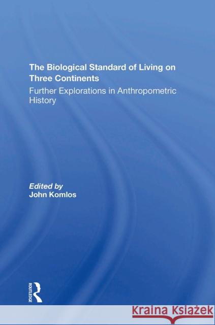 The Biological Standard of Living on Three Continents: Further Explorations in Anthropometric History John Komlos 9780367305819 Routledge - książka