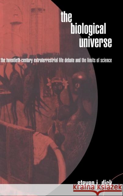 The Biological Universe: The Twentieth Century Extraterrestrial Life Debate and the Limits of Science Dick, Steven J. 9780521343268 Cambridge University Press - książka