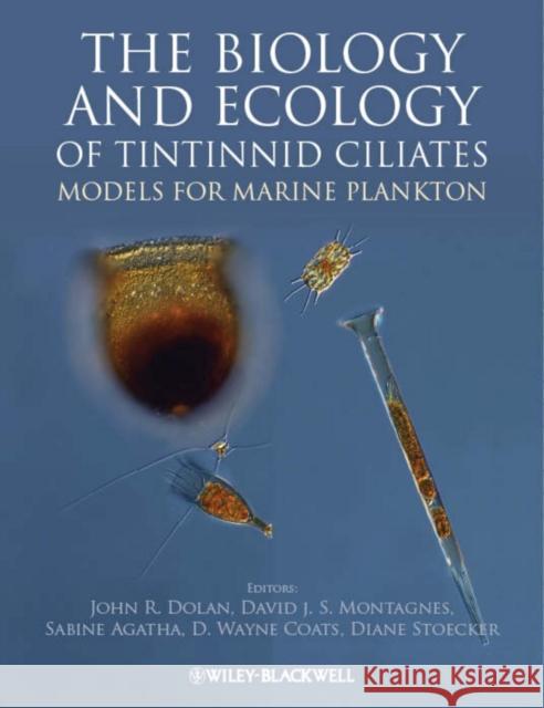 The Biology and Ecology of Tintinnid Ciliates: Models for Marine Plankton Dolan, John R. 9780470671511 Wiley-Blackwell - książka