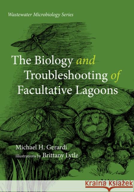 The Biology and Troubleshooting of Facultative Lagoons Michael H. Gerardi 9780470050729 Wiley-Interscience - książka