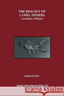 The Biology of Camel-Spiders: Arachnida, Solifugae Fred Punzo 9781461376231 Springer - książka