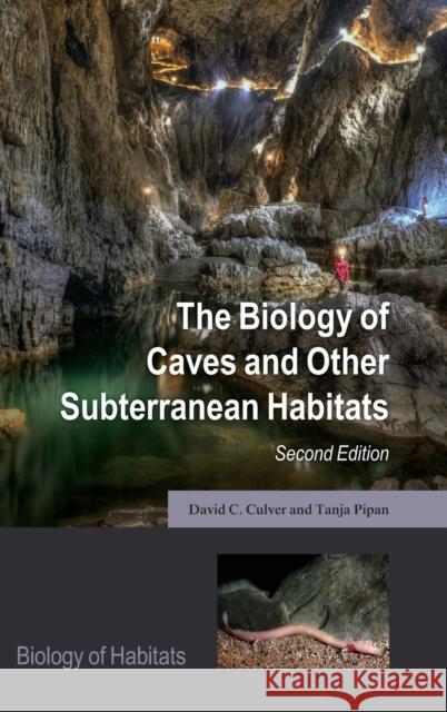 The Biology of Caves and Other Subterranean Habitats David C. Culver Tanja Pipan 9780198820765 Oxford University Press, USA - książka