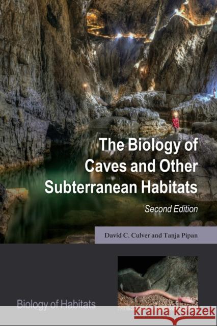 The Biology of Caves and Other Subterranean Habitats David C. Culver Tanja Pipan 9780198820772 Oxford University Press, USA - książka