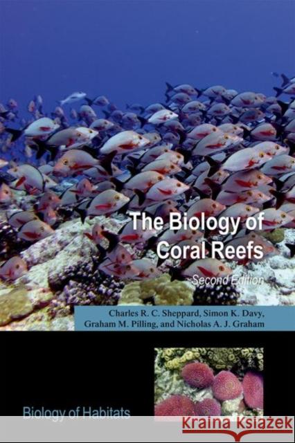 The Biology of Coral Reefs Charles Sheppard Simon Davy Graham Pilling 9780198787341 Oxford University Press, USA - książka