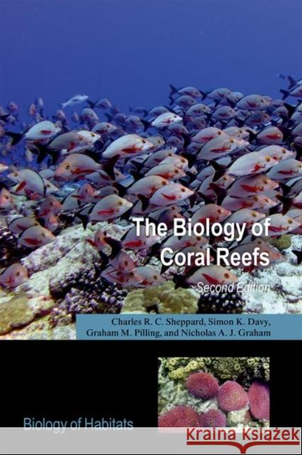 The Biology of Coral Reefs Charles Sheppard Simon Davy Graham Pilling 9780198787358 Oxford University Press, USA - książka