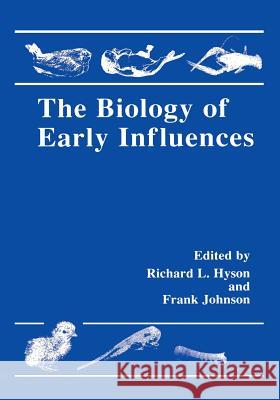 The Biology of Early Influences Richard L. Hyson Frank Johnson 9781475786408 Springer - książka