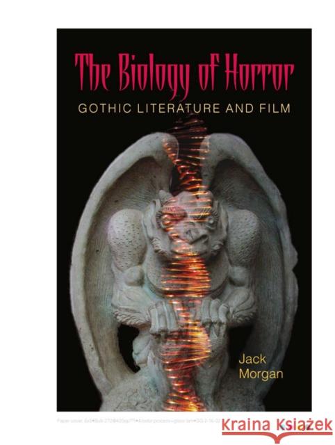 The Biology of Horror: Gothic Literature and Film Morgan, Jack 9780809324712 Southern Illinois University Press - książka