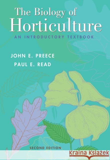 The Biology of Horticulture: An Introductory Textbook Preece, John E. 9780471465799 John Wiley & Sons - książka