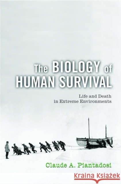 The Biology of Human Survival: Life and Death in Extreme Environments Piantadosi, Claude A. 9780195165012  - książka