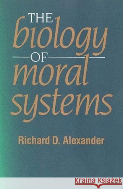 The Biology of Moral Systems Richard D. Alexander 9780202011738 Aldine - książka