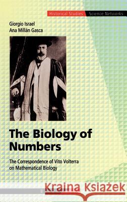 The Biology of Numbers: The Correspondence of Vito Volterra on Mathematical Biology Israel, Giorgio 9783764365141 Springer - książka