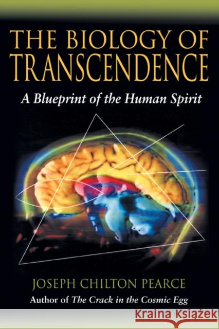 The Biology of Transcendence: A Blueprint of the Human Spirit Pearce, Joseph Chilton 9781594770166 Inner Traditions Bear and Company - książka