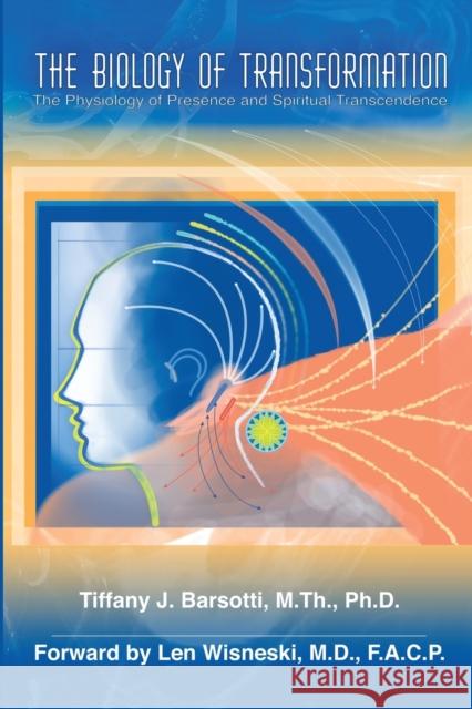 The Biology of Transformation: The Physiology of Presence and Spiritual Transcendence Barsotti, M. Th 9781458300478 Lulu.com - książka